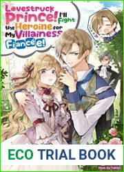 Lovestruck Prince! I|ll Fight the Heroine for My Villainess Fiancee! Volume 1 (Lovestruck Prince!, #1)