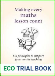 Making Every Maths Lesson Count: Six Principles to Support Great Maths Teaching (Making Every Lesson Count)