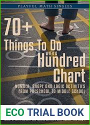 70+ Things To Do with a Hundred Chart: Number, Shape, and Logic Activities from Preschool to Middle School (Playful Math Singles Book 3)