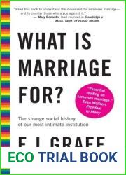 What Is Marriage For?: The Strange Social History of Our Most Intimate Institution