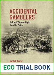 Accidental Gamblers: Risk and Vulnerability in Vidarbha Cotton