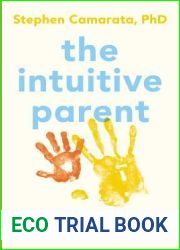 The Intuitive Parent: Why the Best Thing For Your Child is You