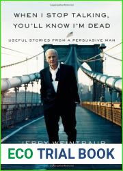 When I Stop Talking, You|ll Know I|m Dead: Useful Stories from a Persuasive Man