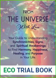 From The Universe With Love: You|re Guide to Understanding Synchronicities, Signs, and Spiritual Awakenings to Find Harmony, Happiness, Healing, and Purpose in Your Life.