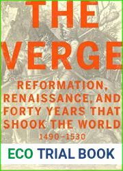 The Verge: Reformation, Renaissance, and Forty Years that Shook the World