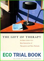 The Gift of Therapy: An Open Letter to a New Generation of Therapists and Their Patients