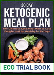 30 Day Ketogenic Meal Plan: The Ultimate Keto Meal Plan to Lose Weight and Be Healthy in 30 Days