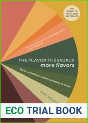 The Flavor Thesaurus: More Flavors: Plant-Led Pairings, Recipes, and Ideas for Cooks