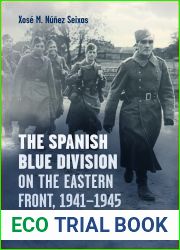 The Spanish Blue Division on the Eastern Front, 1941-1945: War, Occupation, Memory