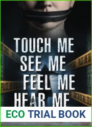 Touch Me, See Me, Feel Me, Hear Me: A Supernatural Mystery Novel