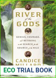 River of the Gods: Genius, Courage and Betrayal in the Search for the Source of the Nile