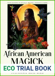 African American Magick: A Modern Grimoire for the Natural Home (Four Seasons of Rituals, Recipes, Hoodoo and Herbs)