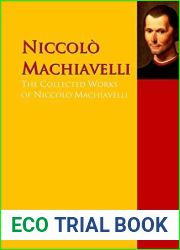 The Collected Works of Niccolo Machiavelli: The Complete Works PergamonMedia (Highlights of World Literature)