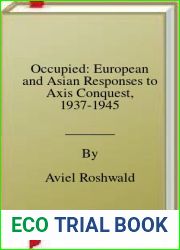 Occupied: European and Asian Responses to Axis Conquest, 1937-1945