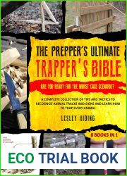 The Prepper|s Ultimate Trapper|s Bible: A Complete Collection of Tips and Tactics to Recognize Animal Tracks and Signs and Learn How to Trap Every Animal (The Prepper|s Ultimate Bibles Book 3)
