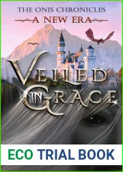 A New Era: Veiled In Grace (The Onis Chronicles - A Fantasy Adventure Series Book 4)