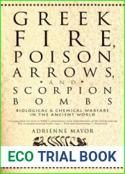 Greek Fire, Poison Arrows and Scorpion Bombs: Biological and Chemical Warfare in the Ancient World
