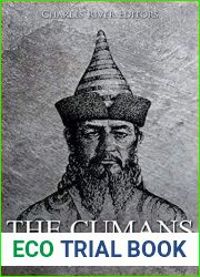 The Cumans: The History of the Medieval Turkic Nomads Who Fought the Mongols and Rus| in Eastern Europe