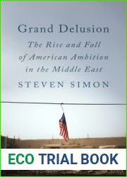 Grand Delusion: The Rise and Fall of American Ambition in the Middle East