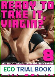 READY TO TAKE IT, VIRGIN? (8 HOT EXPLICIT EROTICA SEX STORIES : EROTIC SHORT STORY TABOO BUNDLE)