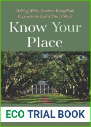 Know Your Place: Helping White, Southern Evangelicals Cope with the End of The(ir) World