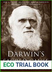 Darwin|s Sacred Cause: How a Hatred of Slavery Shaped Darwin|s Views on Human Evolution
