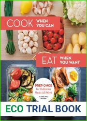 Cook When You Can, Eat When You Want: Prep Once for Delicious Meals All Week