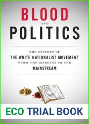 Blood and Politics: The History of the White Nationalist Movement from the Margins to the Mainstream