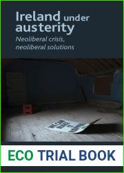 Ireland Under Austerity: Neoliberal Crisis, Neoliberal Solutions