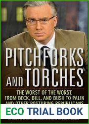 Pitchforks and Torches: The Worst of the Worst, from Beck, Bill, and Bush to Palin and Other Posturing Republicans