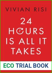 24 Hours Is All It Takes: Daily Habits Guaranteed to Change Your Life