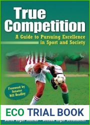 True Competition: A Guide to Pursuing Excellence in Sport and Society