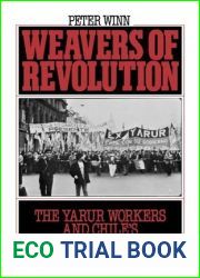 Weavers of Revolution: The Yarur Workers and Chile|s Road to Socialism