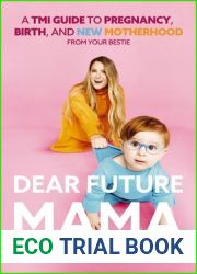 Dear Future Mama: A TMI Guide to Pregnancy, Birth, and Motherhood from Your Bestie