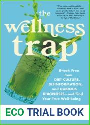 The Wellness Trap: Break Free from Diet Culture, Disinformation, and Dubious Diagnoses, and Find Your True Well-Being