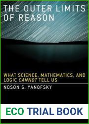 The Outer Limits of Reason: What Science, Mathematics, and Logic Cannot Tell Us (MIT Press)