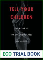 Tell Your Children: The Truth About Marijuana, Mental Illness, and Violence