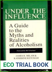 Under the Influence: A Guide to the Myths and Realities of Alcoholism