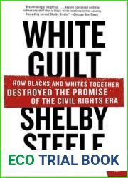 White Guilt: How Blacks and Whites Together Destroyed the Promise of the Civil Rights Era
