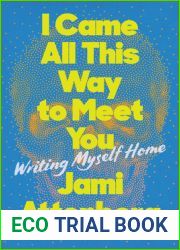 I Came All This Way to Meet You: Writing Myself Home