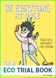 Be Everything at Once: Tales of a Cartoonist Lady Person