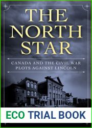 The North Star: Canada and the Civil War Plots Against Lincoln