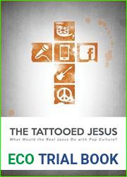 The Tattooed Jesus: What Would the Real Jesus Do with Pop Culture?