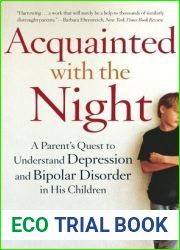 Acquainted with the Night: A Parent|s Quest to Understand Depression and Bipolar Disorder in His Children