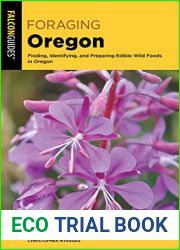 Foraging Oregon: Finding, Identifying, and Preparing Edible Wild Foods in Oregon (Foraging Series)