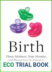 Birth: Three Mothers, Nine Months, and Pregnancy in America