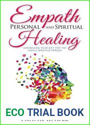 Empath Personal and Spiritual Healing: Harnessing Your Gift for the Highly Sensitive Person