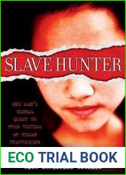 Slave Hunter: One Man|s Global Quest to Free Victims of Human Trafficking