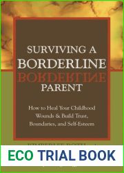 Surviving a Borderline Parent: How to Heal Your Childhood Wounds and Build Trust, Boundaries, and Self-Esteem