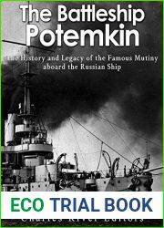 The Battleship Potemkin: The History and Legacy of the Famous Mutiny aboard the Russian Ship